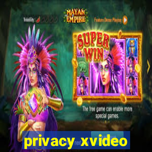 privacy xvideo